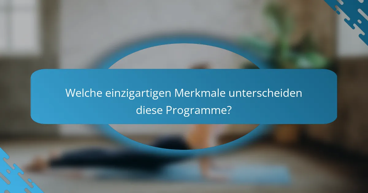 Welche einzigartigen Merkmale unterscheiden diese Programme?