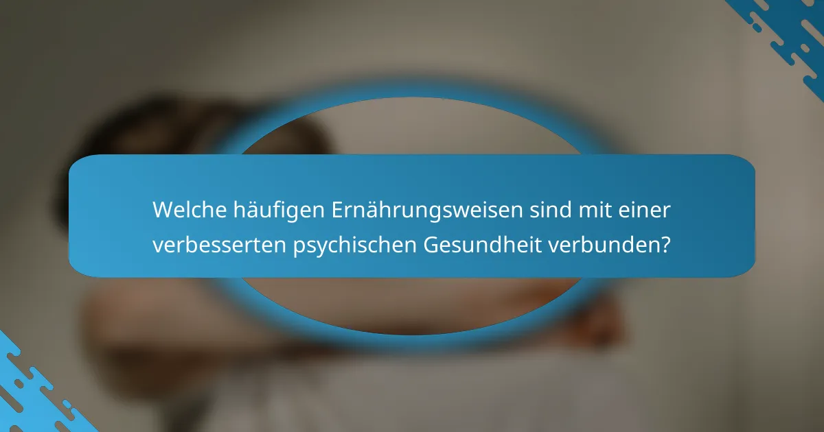 Welche häufigen Ernährungsweisen sind mit einer verbesserten psychischen Gesundheit verbunden?